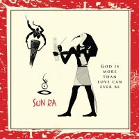 Sun Ra - God Is More Than Love Will Ever Be ryhmässä CD @ Bengans Skivbutik AB (3234517)