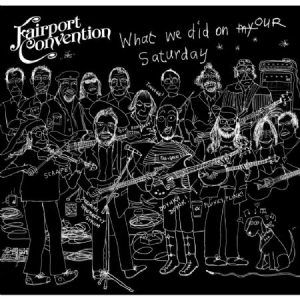 Fairport Convention - What We Did On Our Saturday ryhmässä CD @ Bengans Skivbutik AB (3236263)