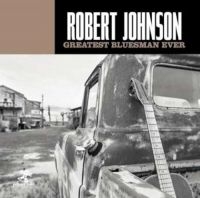 Johnson Robert - Greatest Bluesman Ever ryhmässä CD @ Bengans Skivbutik AB (3247625)