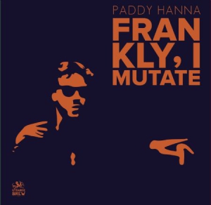 Hanna Paddy - Frankly, I Mutate ryhmässä VINYYLI @ Bengans Skivbutik AB (3249414)