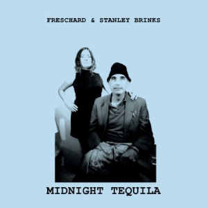 Freschard & Stanley Brinks - Midnight Tequila ryhmässä VINYYLI @ Bengans Skivbutik AB (3249425)