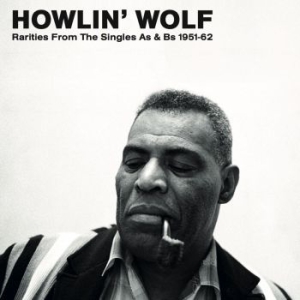 Howlin' Wolf - Rarities From The Singles 1951-62 ( ryhmässä VINYYLI @ Bengans Skivbutik AB (3250501)