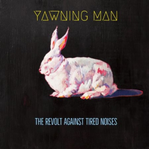 Yawning Man - Revolt Against Tired Noises The ryhmässä CD @ Bengans Skivbutik AB (3250554)