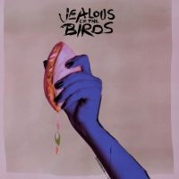 Jealous Of The Birds - Moths Of What I Want Will Eat Me In ryhmässä VINYYLI @ Bengans Skivbutik AB (3264396)