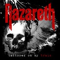 Nazareth - Tattooed On My Brain ryhmässä CD @ Bengans Skivbutik AB (3266982)