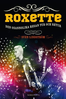 Sven Lindström - Roxette : Den osannolika resan tur och r ryhmässä ME SUOSITTELEMME / Musiikkikirjat @ Bengans Skivbutik AB (327100)