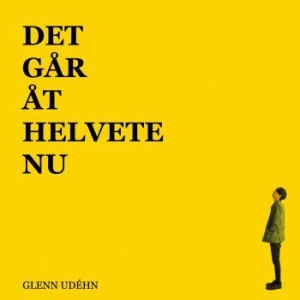 Glenn Udehn - Det Går Åt Helvete Nu ryhmässä VINYYLI @ Bengans Skivbutik AB (3275138)