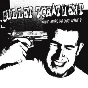 Bullet Treatment - What More Do You Want (Ltd White Vi ryhmässä VINYYLI @ Bengans Skivbutik AB (3277038)