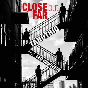 Tano Trio Feat. Leo Genovese - Close But Far ryhmässä CD @ Bengans Skivbutik AB (3298836)