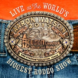 Aaron Watson - Live At The World's Biggest Ro ryhmässä CD @ Bengans Skivbutik AB (3301582)