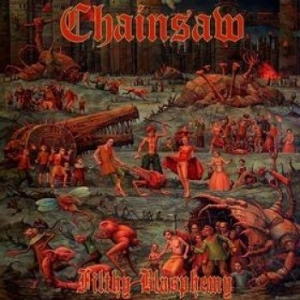 Chainsaw - Filthy Blasphemy ryhmässä VINYYLI @ Bengans Skivbutik AB (3301657)