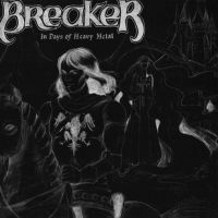 Breaker - In Days Of Heavy Metal ryhmässä CD @ Bengans Skivbutik AB (3301971)