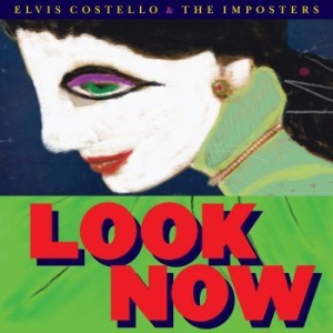 Elvis Costello & The Imposters - Look Now ryhmässä Minishops / Elvis Costello @ Bengans Skivbutik AB (3301987)