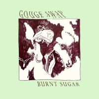 Gouge Away - Burnt Sugar ryhmässä VINYYLI @ Bengans Skivbutik AB (3302496)