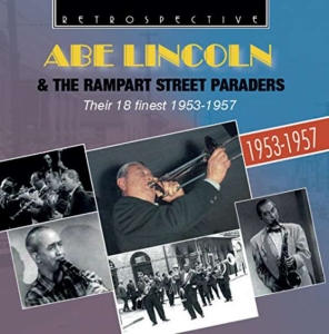 Abe Lincoln & The Rampart Street Pa - Their 18 Finest: 1953 - 1957 ryhmässä CD @ Bengans Skivbutik AB (3305169)