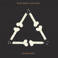 PETER BJORN AND JOHN - DARKER DAYS (VINYL) ryhmässä Minishops / Ingrid @ Bengans Skivbutik AB (3305273)