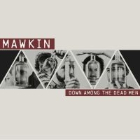 Mawkin - Down Among The Dead Men ryhmässä CD @ Bengans Skivbutik AB (3307713)