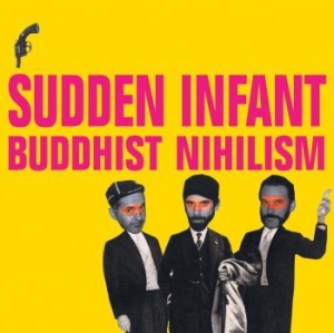 Sudden Infant - Buddhist Nihilism ryhmässä VINYYLI @ Bengans Skivbutik AB (3307774)