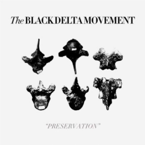 Black Delta Movement - Preservation ryhmässä VINYYLI @ Bengans Skivbutik AB (3307816)