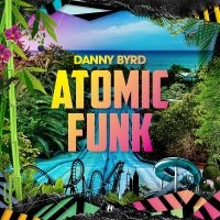 Byrd Danny - Atomic Funk ryhmässä CD @ Bengans Skivbutik AB (3307852)