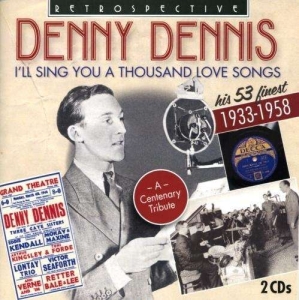 Denny Dennis - I'll Sing You A Thousand Love Songs ryhmässä CD @ Bengans Skivbutik AB (3308453)