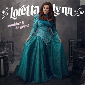 Lynn Loretta - Wouldn't It Be Great ryhmässä VINYYLI @ Bengans Skivbutik AB (3309371)