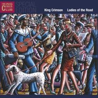 King Crimson - Ladies Of The Road ryhmässä Minishops / King Crimson @ Bengans Skivbutik AB (3309449)