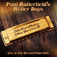 Butterfield Paul & Better Days - Live At Record Plant 1973 (Fm) ryhmässä CD @ Bengans Skivbutik AB (3309893)