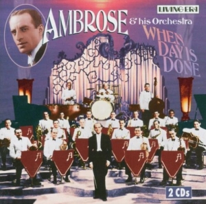 Ambrose & His Orchestra - When Day Is Done ryhmässä CD @ Bengans Skivbutik AB (3309969)