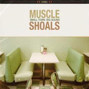 Various Artists - Muscle Shoals: Small Town, Big Soun ryhmässä VINYYLI @ Bengans Skivbutik AB (3310583)