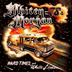 Morgan Whitey & the 78's - Hard Times And White Lines ryhmässä CD @ Bengans Skivbutik AB (3312402)