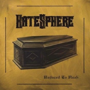 Hatesphere - Reduced To Flesh ryhmässä CD @ Bengans Skivbutik AB (3315016)