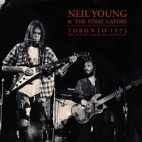 Neil Young & The Stray Gaytors - Toronto 1973 ryhmässä Minishops / Neil Young @ Bengans Skivbutik AB (3317267)