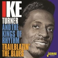 Turner Ike & Kings Of Rhythm - Trailblazin' The Blues 1951-57 ryhmässä CD @ Bengans Skivbutik AB (3317301)