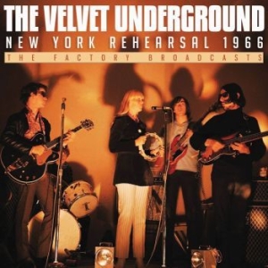 Velvet Underground - New York Rehersal 1966 ryhmässä Minishops / Velvet Underground @ Bengans Skivbutik AB (3320467)