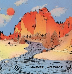 Lowbird Highbird - Lowbird Highbird ryhmässä VINYYLI @ Bengans Skivbutik AB (3320773)