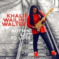 Walter Khalif Wailin' - Nothin' Left To Lose ryhmässä CD @ Bengans Skivbutik AB (3322098)