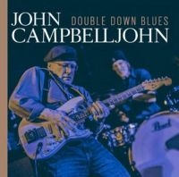 Campbelljohn John - Double Down Blues ryhmässä CD @ Bengans Skivbutik AB (3322108)