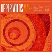 Upper Wilds - Mars (Orange Vinyl) ryhmässä VINYYLI @ Bengans Skivbutik AB (3322180)