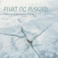 Storebö Lars Harald - Flukt & Akskjed ryhmässä CD @ Bengans Skivbutik AB (3322362)