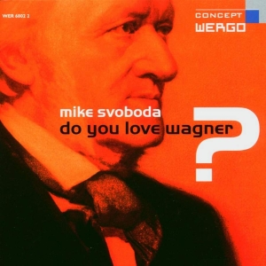 Svoboda Mike - Do You Love Wagner? ryhmässä CD @ Bengans Skivbutik AB (3323875)