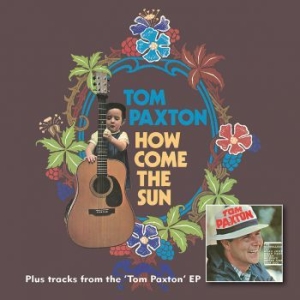 Paxton Tom - How Come The Sun/Tom Paxton Ep ryhmässä CD @ Bengans Skivbutik AB (3331616)