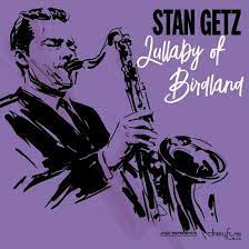 Stan Getz - Lullaby Of Birdland ryhmässä CD @ Bengans Skivbutik AB (3332940)