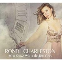 Rondi Charleston - Who Knows Where The Time Goes ryhmässä CD @ Bengans Skivbutik AB (3334887)