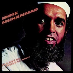 Muhammad Idris - You Ain't No Friend Of Mine! ryhmässä CD @ Bengans Skivbutik AB (3335013)