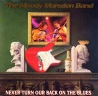 Moody Marsden Band - Never Turn Our Back ryhmässä CD @ Bengans Skivbutik AB (3335439)