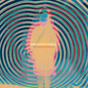 Arcadian Child - Superfonica ryhmässä CD @ Bengans Skivbutik AB (3339902)