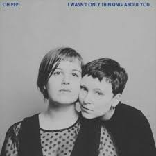 Oh Pep! - I Wasn't Only Thinking About You ryhmässä VINYYLI @ Bengans Skivbutik AB (3339910)