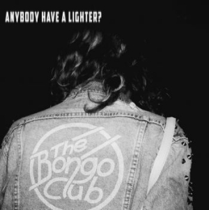 The Bongo Club - Anybody Have A Lighter ryhmässä VINYYLI @ Bengans Skivbutik AB (3364100)