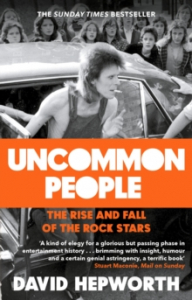 David Hepworth - Uncommon People. The Rise And Fall Of The Rock Stars 1955-1994 ryhmässä ME SUOSITTELEMME / Musiikkikirjat @ Bengans Skivbutik AB (3434500)